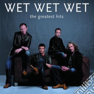 Wet Wet Wet - The Greatest Hits cd musicale di WET WET WET