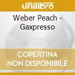 Weber Peach - Gaxpresso cd