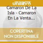 Camaron De La Isla - Camaron En La Venta De Va cd