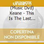 (Music Dvd) Keane - This Is The Last Time cd