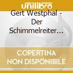 Gert Westphal - Der Schimmelreiter (6 Cd) cd musicale di Gert Westphal