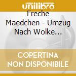 Freche Maedchen - Umzug Nach Wolke Sieben cd