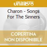 Charon - Songs For The Sinners cd