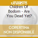 Children Of Bodom - Are You Dead Yet? cd