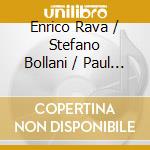 Enrico Rava / Stefano Bollani / Paul Motian - Tati cd musicale di Enrico Rava