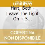 Hart, Beth - Leave The Light On + 5 (2 Cd) cd musicale di Hart, Beth