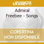 Admiral Freebee - Songs cd musicale