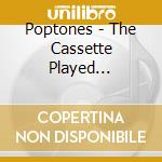 Poptones - The Cassette Played Poptones cd