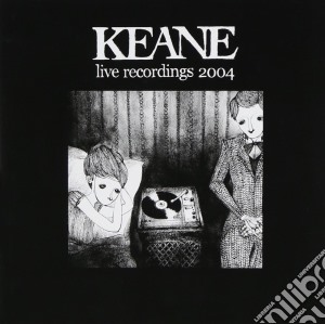 Keane - Live Recordings 2004 cd musicale di KEANE