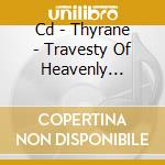 Cd - Thyrane - Travesty Of Heavenly Essence cd musicale di THYRANE