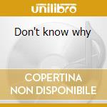 Don't know why cd