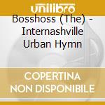 Bosshoss (The) - Internashville Urban Hymn cd musicale di Bosshoss