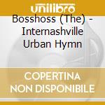 Bosshoss (The) - Internashville Urban Hymn cd