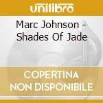 Marc Johnson - Shades Of Jade cd musicale di Marc Johnson