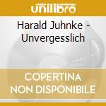 Harald Juhnke - Unvergesslich cd musicale di Harald Juhnke