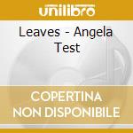 Leaves - Angela Test cd musicale di Leaves