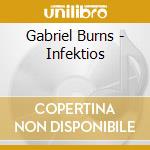 Gabriel Burns - Infektios cd musicale di Gabriel Burns