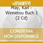 May, Karl - Winnetou Buch 1 (2 Cd) cd musicale di May, Karl