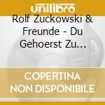 Rolf Zuckowski & Freunde - Du Gehoerst Zu Uns-6 Rich cd