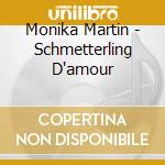 Monika Martin - Schmetterling D'amour cd musicale di Monika Martin