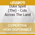 Duke Spirit (The) - Cuts Across The Land cd