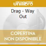 Drag - Way Out cd