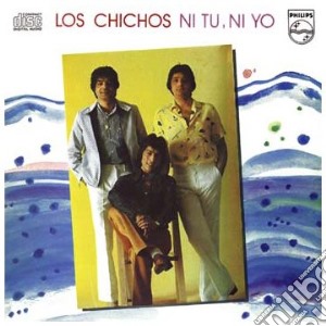 Los Chichos - Ni Tu Ni Yo cd musicale di Los Chichos