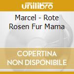 Marcel - Rote Rosen Fur Mama cd musicale di Marcel