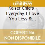 Kaiser Chiefs - Everyday I Love You Less & Less/Phonetic Word Wheel/Easy To Play