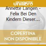 Annette Langen - Felix Bei Den Kindern Dieser Welt cd