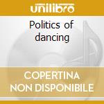 Politics of dancing cd musicale di Van dyk paul