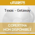 Texas - Getaway cd