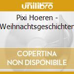 Pixi Hoeren - Weihnachtsgeschichten cd