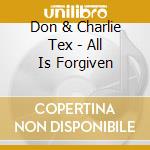 Don & Charlie Tex - All Is Forgiven