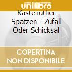 Kastelruther Spatzen - Zufall Oder Schicksal cd musicale di Kastelruther Spatzen