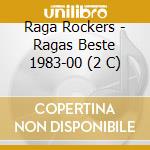 Raga Rockers - Ragas Beste 1983-00 (2 C) cd