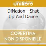D!Nation - Shut Up And Dance cd