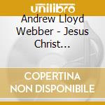 Andrew Lloyd Webber - Jesus Christ Superstar (2 Cd)