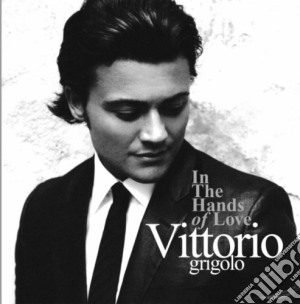 Vittorio Grigolo - In The Hands Of Love cd musicale di Vittorio Grigolo