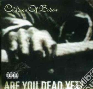 Children Of Bodom - Are You Dead Yet? cd musicale di Children Of Bodom