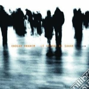 Anouar Brahem - Le Voyage De Sahar cd musicale di Anouar Brahem