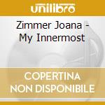 Zimmer Joana - My Innermost cd musicale di Zimmer Joana