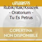 Rubik/Rak/Ksiazek - Oratorium - Tu Es Petrus cd
