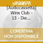 (Audiocassetta) Winx Club - 13 - Die Letzte Schlacht - Der Grosse Sieg cd