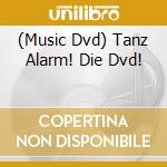(Music Dvd) Tanz Alarm! Die Dvd! cd