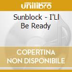Sunblock - I'Ll Be Ready cd