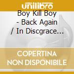 Boy Kill Boy - Back Again / In Discgrace (7