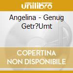 Angelina - Genug Getr?Umt cd