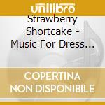 Strawberry Shortcake - Music For Dress Up Days cd
