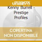 Kenny Burrell - Prestige Profiles cd musicale di BURRELL KENNY